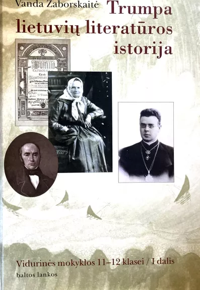 Trumpa lietuvių literatūros istorija vidurinės mokyklos 11-12 klasei (I dalis) - Vanda Zaborskaitė, knyga