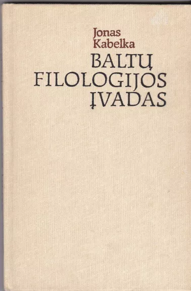 Baltų filologijos įvadas - Jonas Kabelka, knyga