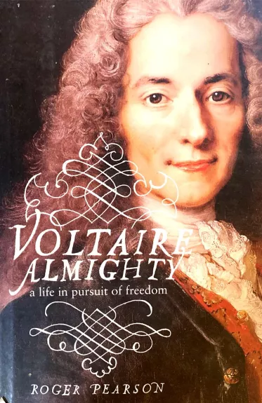 Voltaire Almighty: A Life in Pursuit of Freedom - Pearson Roger, knyga