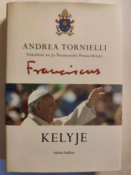 Kelyje, pokalbiai su Jo Šventenybe Pranciškumi - Andrea Tornielli, knyga