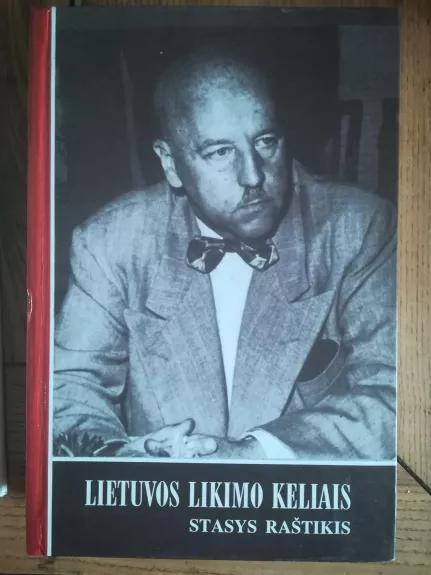Lietuvos likimo keliais - Stasys Raštikis, knyga