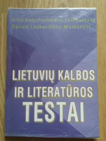 Lietuvių kalbos ir literatūros testai - Autorių Kolektyvas, knyga