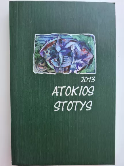 Atokios stotys 2013 - Autorių Kolektyvas, knyga