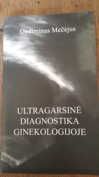 Ultragarsinė diagnostika ginekologijoje - Gediminas Mečėjus, knyga