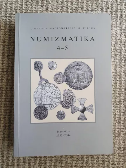 Numizmatika 2003-2004 Nr. 4-5: metraštis - Dalia Grimalauskaitė, knyga