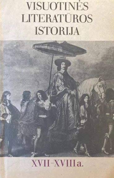Visuotinės literatūros istorija XVII-XVIII a.