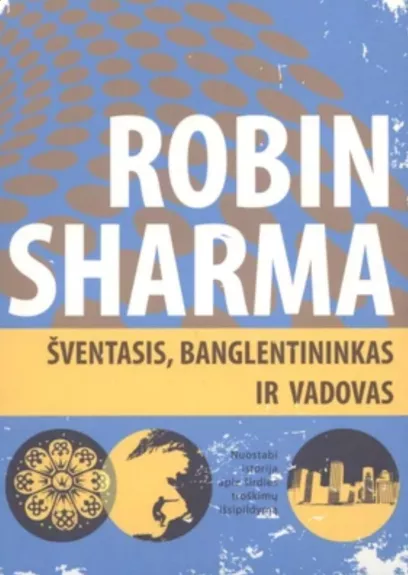 Šventasis, banglentininkas ir vadovas - Robin Sharma, knyga