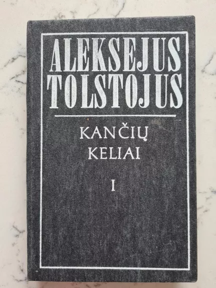 Kančių keliai (I tomas) - Aleksejus Tolstojus, knyga