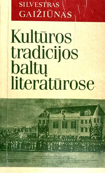 Kultūros tradicijos baltų literatūrose - Silvestras Gaižiūnas, knyga