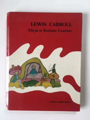 Alicja w Krainie Czarow - Lewis Carroll, knyga