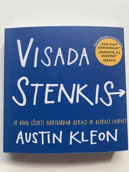 VISADA STENKIS! 10 būdų išlikti kūrybingu gerais ir blogais laikais - Austin Kleon, knyga