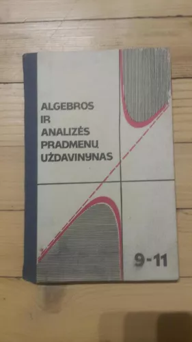 Algebros ir analizės pradmenų uždavinynas - Autorių Kolektyvas, knyga