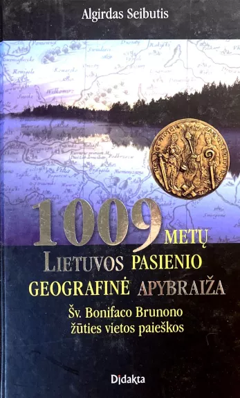 1009 metų Lietuvos pasienio geografinė apybraiža - Algirdas Seibutis, knyga