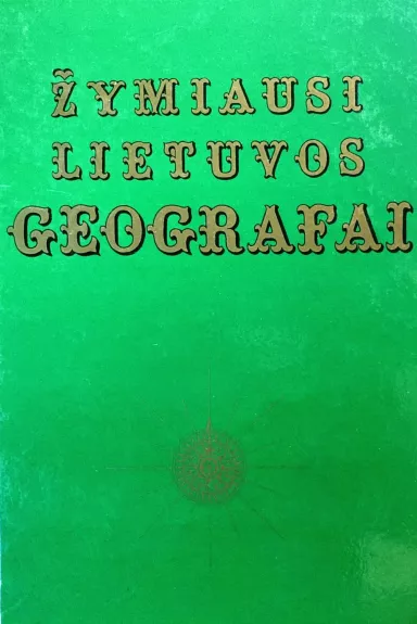Žymiausi Lietuvos geografai - Autorių Kolektyvas, knyga