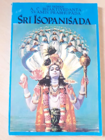 Šri Išopanišada. Žinios, kurios priartina prie Aukščiausio Dievo Asmens, Kršnos - A. C. Bhaktivedanta Swami Prabhupada, knyga