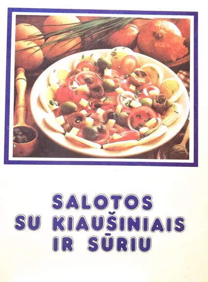 Salotos su kiaušiniais ir sūriu - Autorių Kolektyvas, knyga
