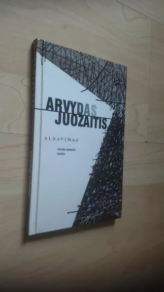 Alsavimas: teatro novelės, pjesės - Arvydas Juozaitis, knyga