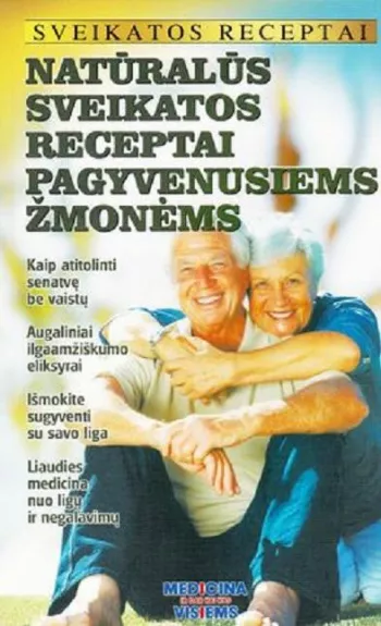 Natūralios sveikatos receptai pagyvenusiems žmonėms - Autorių Kolektyvas, knyga