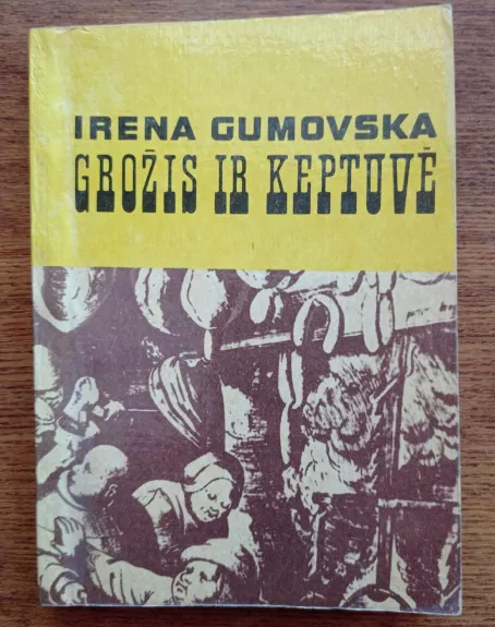 Grožis ir keptuvė - Irena Gumovska, knyga 1
