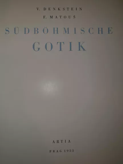 Sudbohmische Gotik - V., F. Denkstein, Matous, knyga 1