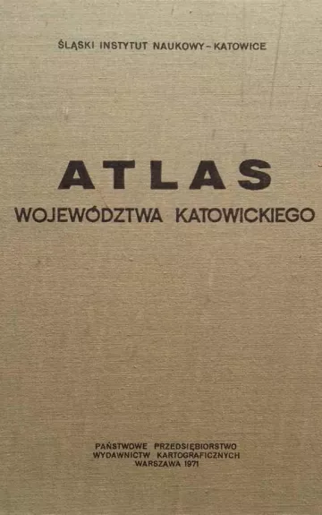 Atlas województwa katowickiego - Autorių Kolektyvas, knyga 1