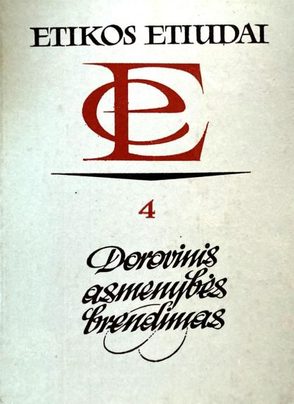 Etikos etiudai (4). Dorovinis asmenybės brendimas