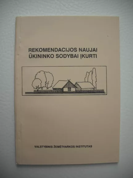 Rekomendacijos naujai ūkininko sodybai įkurti - ROMUALDAS SURVILA, knyga 1