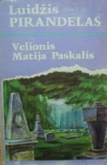Velionis Matija Paskalis - Luidžis Pirandelas, knyga