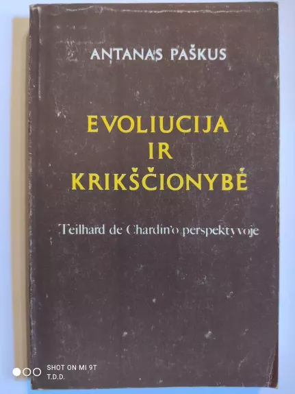 Evoliucija ir krikščionybė Teilhard de Chardin'o perspektyvoje - Antanas Paškus, knyga