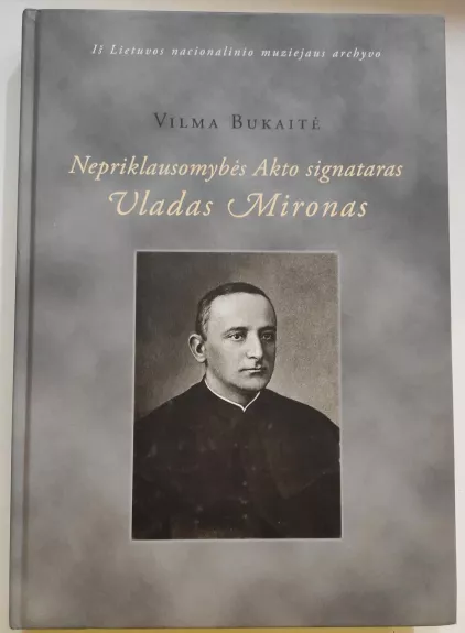 Nepriklausomybės Akto signataras Vladas Mironas - Vilma Bukaitė, knyga