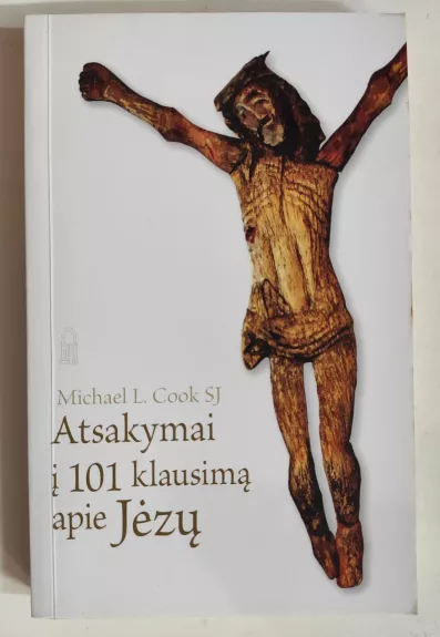 Atsakymai į 101 klausimą apie Jėzų - Michael L. Cook, knyga