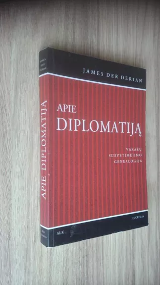 Apie diplomatiją: Vakarų susvetimėjimo genealogija - James Der Derian, knyga