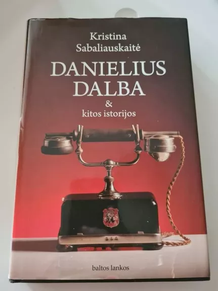 Danielius Dalba & kitos istorijos - Sabaliauskaitė Kristina, knyga 1