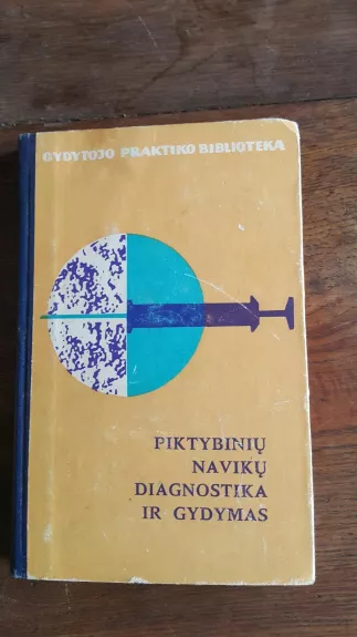 Piktybiniu naviku diagnostika ir gydymas - Autorių Kolektyvas, knyga