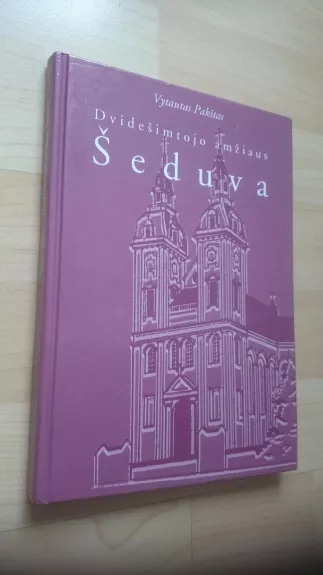 Dvidešimtojo amžiaus Šeduva - Vytautas Pakštas, knyga