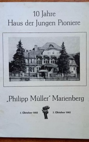 10 Jahre Haus der Jungen Pioniere "Philipp Muller" Marienberg 1952 1962
