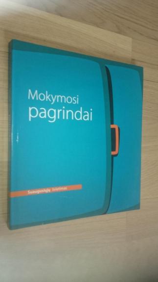 Mokymosi pagrindai: mokinio knyga, mokytojo knyga.