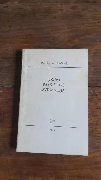 Paskutinė "Ave Marija" - J. Kairys, knyga