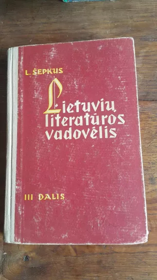 Lietuvių literatūros vadovėlis (III dalis) - L. Šepkus, knyga
