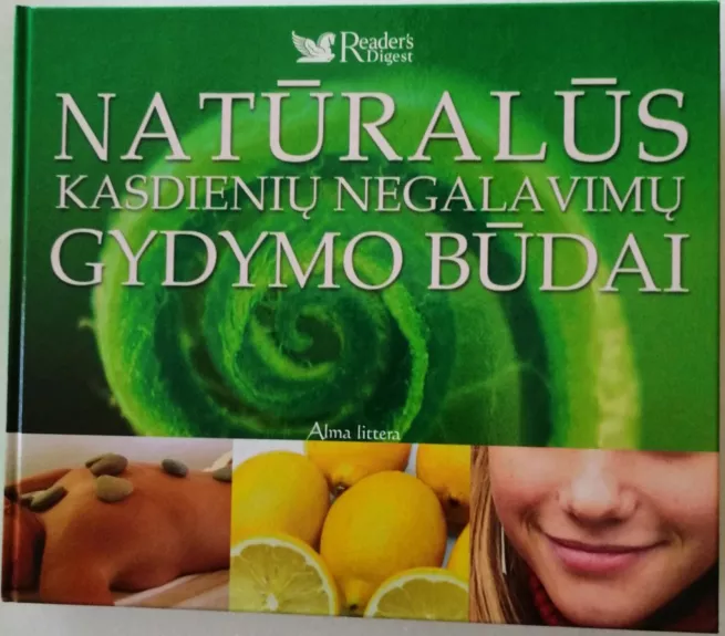 Natūralūs kasdieninių negalavimų gydymo būdai - Autorių Kolektyvas, knyga