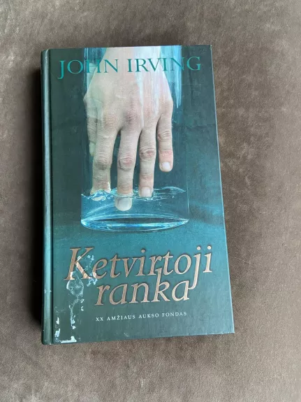 Ketvirtoji ranka - John Irving, knyga