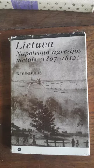 Lietuva Napoleono agresijos metais 1807-1812