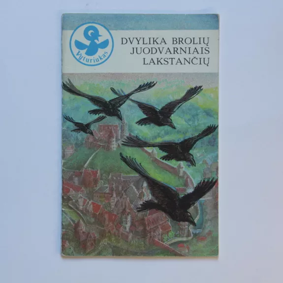 Dvylika brolių juodvarniais lakstančių - Autorių Kolektyvas, knyga