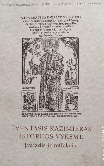 Šventasis Kazimieras istorijos vyksme: įvaizdis ir refleksija