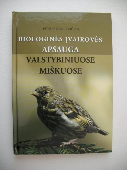 Biologinės įvairovės apsauga valstybiniuose miškuose - Petras Kurlavičius, knyga 1