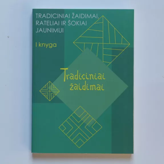 Tradiciniai žaidimai, rateliai ir šokiai jaunimui. Kn. I : Tradiciniai žaidimai