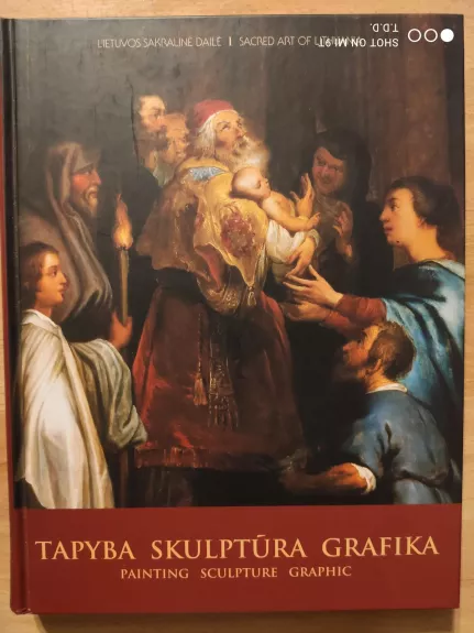 Lietuvos sakralinė dailė (1 tomas). Tapyba, skulptūra, grafika - Dalia Tarandaitė, knyga