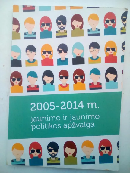 2005-2014 m. jaunimo ir jaunio politikos apžvalga - Mantas Bileišis, knyga 1