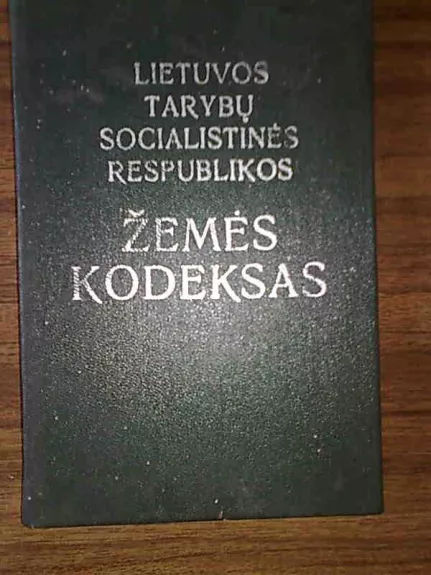 Lietuvos tarybu socialistines respublikos Zemes kodeksas - Autorių Kolektyvas, knyga