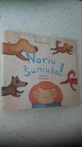 Noriu šuniuko! - Salomėja Pečiulytė, knyga